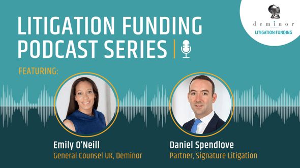 Litigation Funding Podcast Series with Emily O'Neill featuring Daniel Spendlove