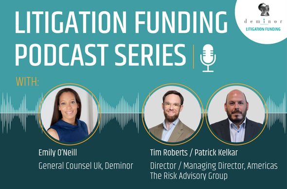 Litigation Funding Podcast Series with Emily O'Neill ft. Tim Roberts & Patrick Kelkar